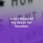 How I adapted my decor for families