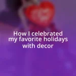 How I celebrated my favorite holidays with decor