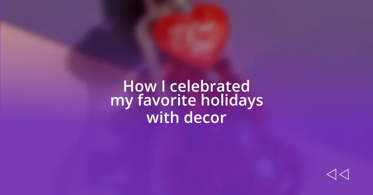 How I celebrated my favorite holidays with decor