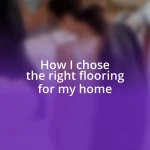 How I chose the right flooring for my home