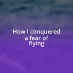 How I conquered a fear of flying