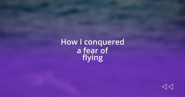 How I conquered a fear of flying