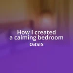How I created a calming bedroom oasis