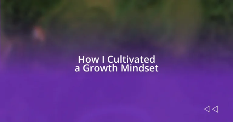 How I Cultivated a Growth Mindset