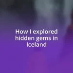How I explored hidden gems in Iceland