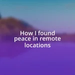 How I found peace in remote locations