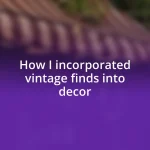 How I incorporated vintage finds into decor