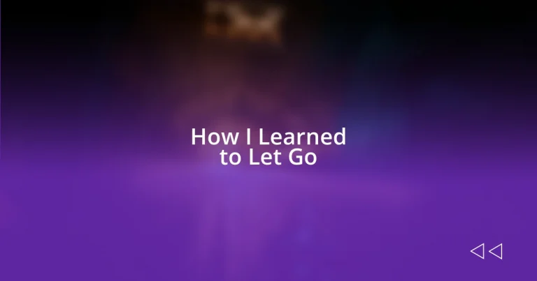 How I Learned to Let Go
