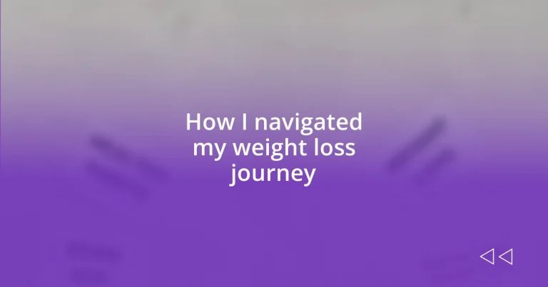 How I navigated my weight loss journey