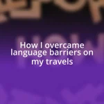 How I overcame language barriers on my travels