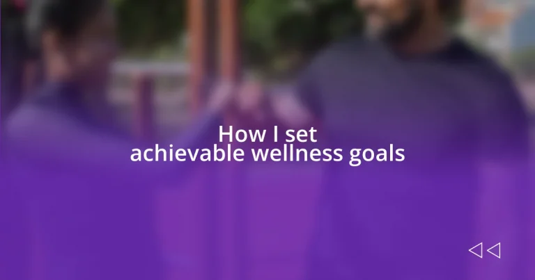 How I set achievable wellness goals
