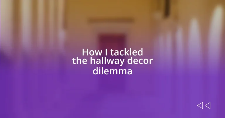 How I tackled the hallway decor dilemma