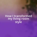 How I transformed my living room style