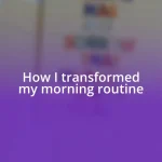 How I transformed my morning routine
