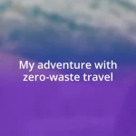 My adventure with zero-waste travel