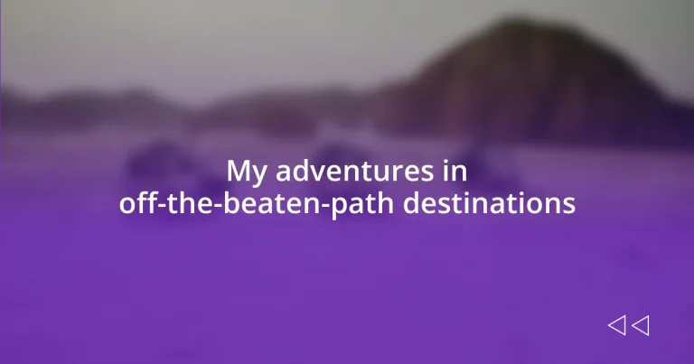 My adventures in off-the-beaten-path destinations