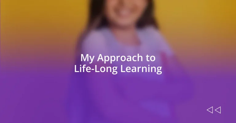 My Approach to Life-Long Learning