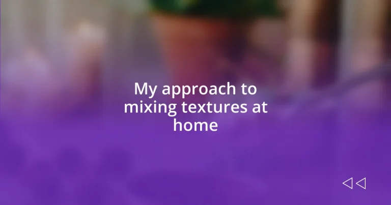 My approach to mixing textures at home
