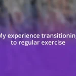 My experience transitioning to regular exercise