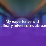 My experience with culinary adventures abroad
