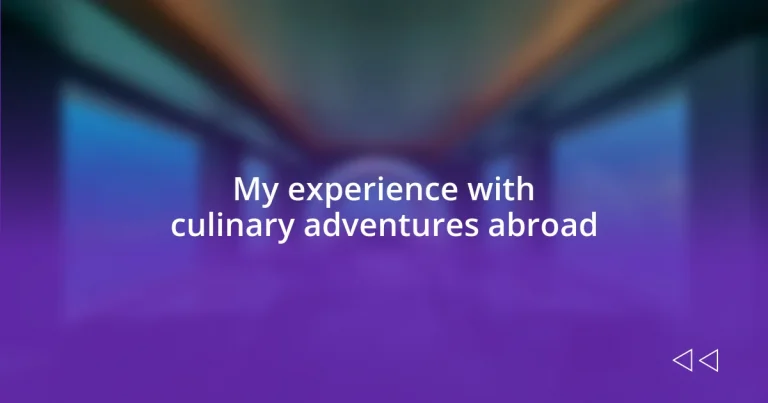 My experience with culinary adventures abroad