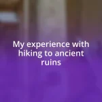 My experience with hiking to ancient ruins