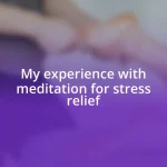 My experience with meditation for stress relief