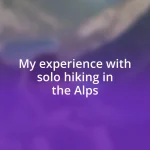 My experience with solo hiking in the Alps
