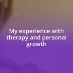My experience with therapy and personal growth