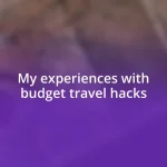 My experiences with budget travel hacks