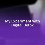 My Experiment with Digital Detox