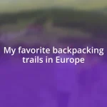 My favorite backpacking trails in Europe