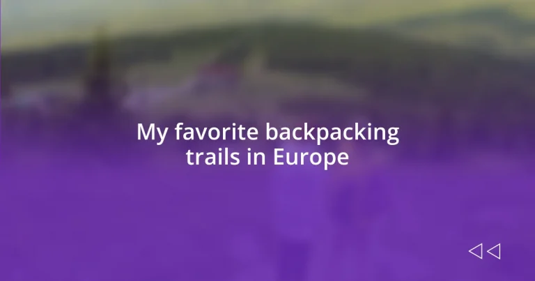 My favorite backpacking trails in Europe