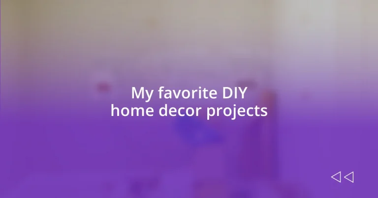 My favorite DIY home decor projects
