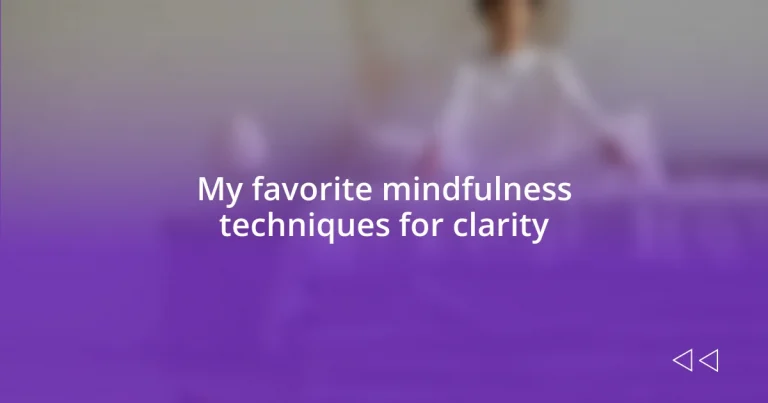 My favorite mindfulness techniques for clarity