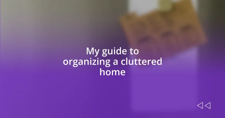 My guide to organizing a cluttered home