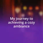 My journey to achieving a cozy ambiance