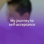 My journey to self-acceptance