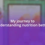 My journey to understanding nutrition better