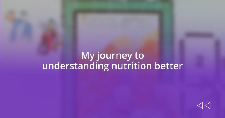 My journey to understanding nutrition better