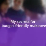My secrets for a budget-friendly makeover