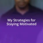 My Strategies for Staying Motivated