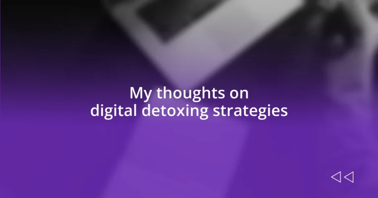 My thoughts on digital detoxing strategies