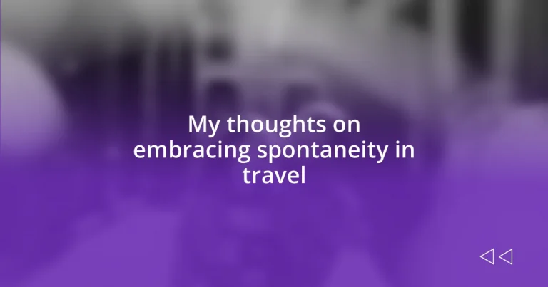 My thoughts on embracing spontaneity in travel