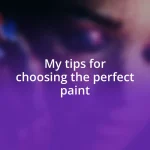 My tips for choosing the perfect paint