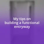 My tips on building a functional entryway