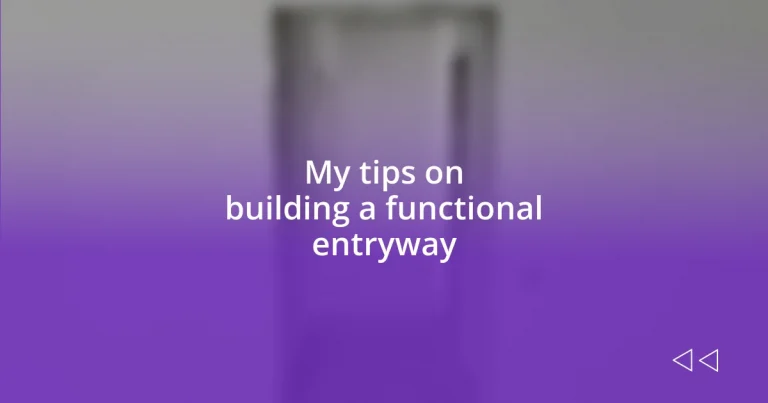 My tips on building a functional entryway
