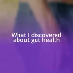 What I discovered about gut health