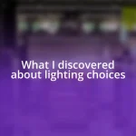 What I discovered about lighting choices