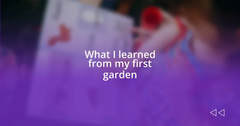 What I learned from my first garden